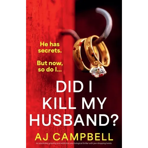 Did I Kill My Husband?: An absolutely gripping and addictive psychological thriller with jaw-dropping twists