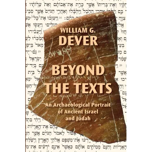 Beyond the Texts: An Archaeological Portrait of Ancient Israel and Judah