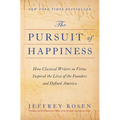 The Pursuit of Happiness: How Classical Writers on Virtue Inspired the Lives of the Founders and Defined America