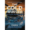 The Cold Winter: Battle on the Ohio River: Book 3 of The Cold Winter Grid-Down Series