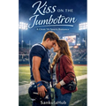 Kiss on the Jumbotron: A Clean YA Sports Romance