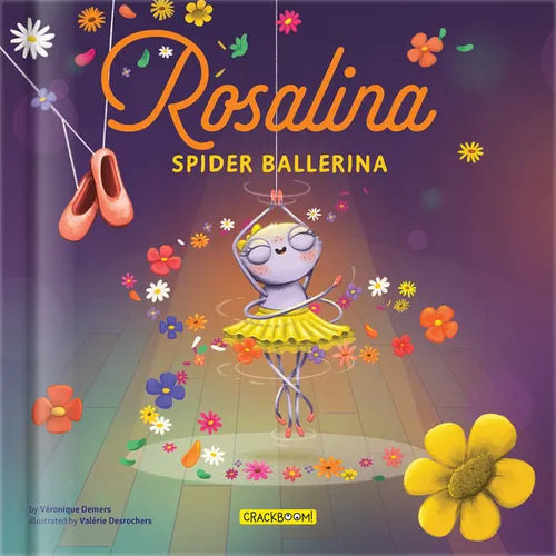 Rosalina, Spider Ballerina - A Dance Story for Kids Kids Books Ages 4-8 Picture Book on Perseverance & Self-Esteem Pre-K to Grade 3