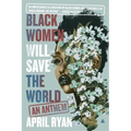 Black Women Will Save the World: An Anthem