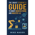 The Smart Student's Guide to Smart Manufacturing
