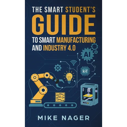 The Smart Student's Guide to Smart Manufacturing
