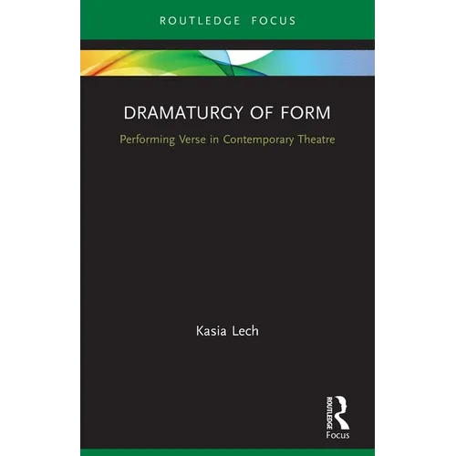 Dramaturgy of Form: Performing Verse in Contemporary Theatre