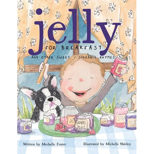 Jelly for Breakfast: and other Sweet, Singable Rhymes