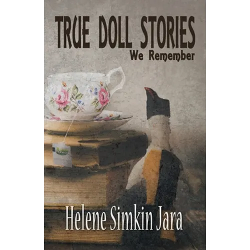 True Doll Stories We Remember