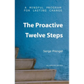 The Proactive Twelve Steps: A Mindful Program For Lasting Change