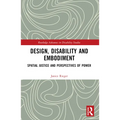 Design, Disability and Embodiment: Spatial Justice and Perspectives of Power