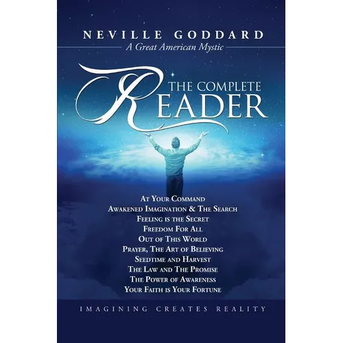 Neville Goddard: The Complete Reader