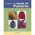 The Knitter's Handy Book of Patterns: Basic Designs in Multiple Sizes and Gauges