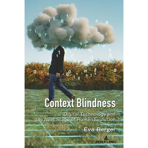 Context Blindness: Digital Technology and the Next Stage of Human Evolution