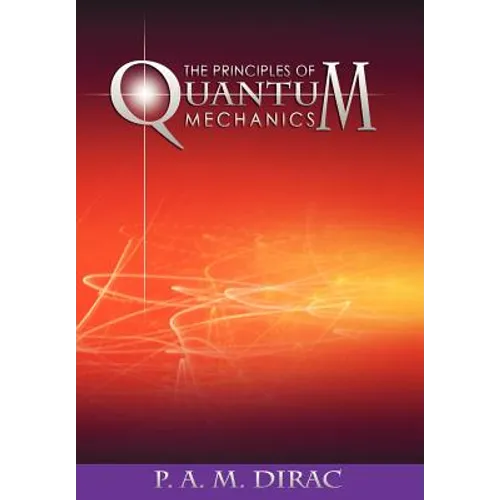 The Principles of Quantum Mechanics