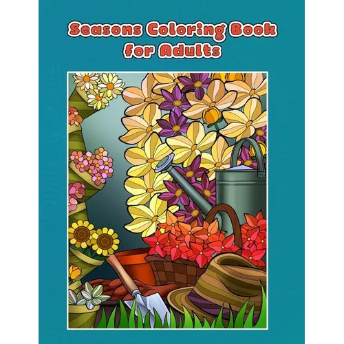Seasons Coloring Book for Adults: Spring, Summer, Autumn and Winter Coloring Book