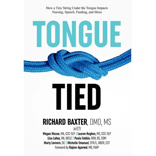 Tongue-Tied: How a Tiny String Under the Tongue Impacts Nursing, Speech, Feeding, and More