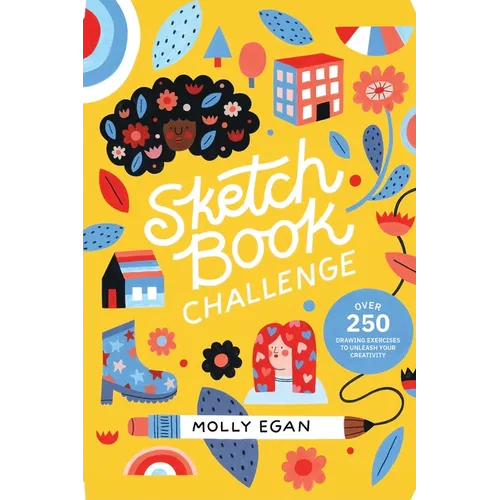 Sketchbook Challenge: Over 250 Drawing Exercises to Unleash Your Creativity