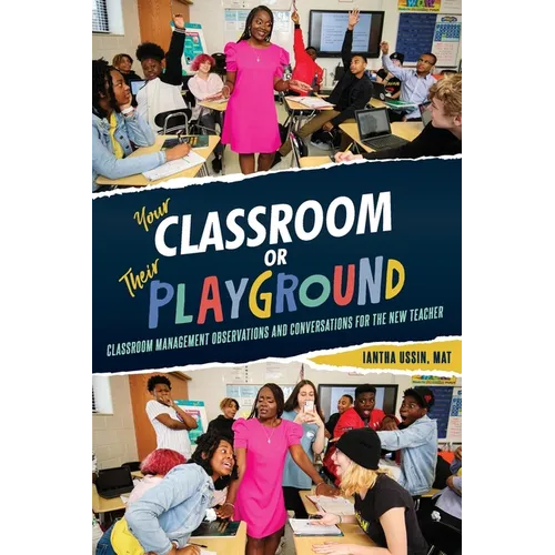 Your Classroom or Their Playground: Classroom Management Observations and Conversations for the New Teacher