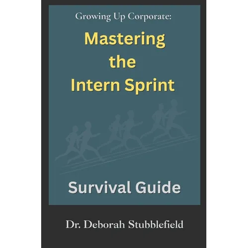 Growing Up Corporate: Mastering the Intern Sprint Survival Guide