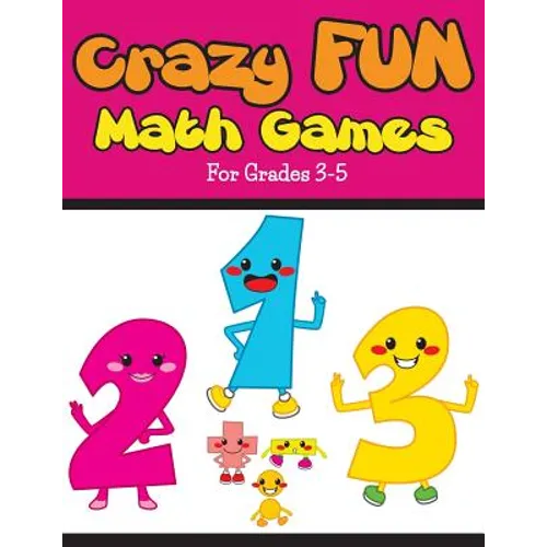 Crazy Fun Math Games: For Grades 3-5