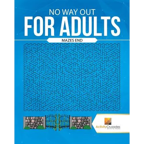 No Way Out For Adults: Mazes End