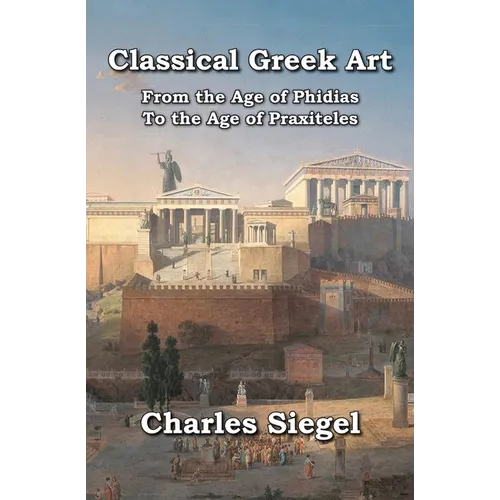 Classical Greek Art: From the Age of Phidias to the Age of Praxiteles