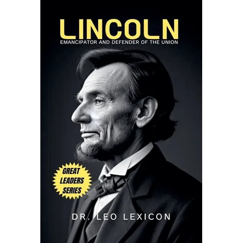 Lincoln: Emancipator and Defender of the Union