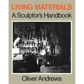 Living Materials: A Sculptor's Handbook