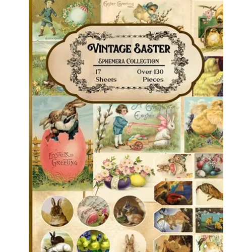 Vintage Easter Ephemera Collection: 17 Sheets and Over 130 Ephemera Pieces for DIY Cards, Scrapbooking, Decorations, Decoupage, Papercraft Embellishme