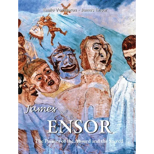 James Ensor: The Painter of the Absurd and the Sacred