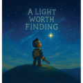 A Light Worth Finding: A Heartwarming Story for Miracle Babies and the Families Who Waited