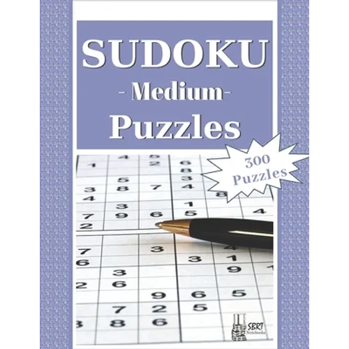 Medium Sudoku Puzzles: 300 Medium Sudoku Puzzles and Solutions. Perfect for Beginners and Experts