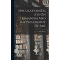 SpeculationsEssays On Humanism And The Philosophy Of Art