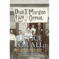 Justice for All: Dick T. Morgan, Frontier Lawyer and Common Man's Congressman