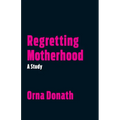 Regretting Motherhood: A Study