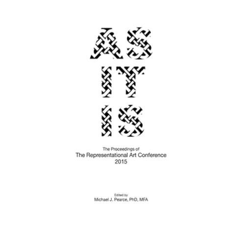 As It Is: The Proceedings of The Representational Art Conference 2015