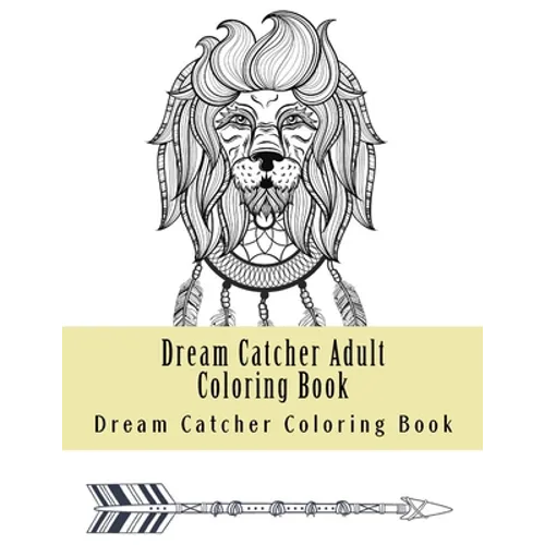 Dream Catcher Adult Coloring Book: Native American Dreamcatcher & Feather Designs
