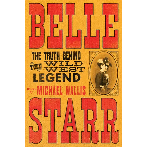 Belle Starr: The Truth Behind the Wild West Legend