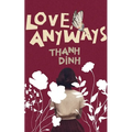 Love, Anyways: Because the Apple Trees Blossom