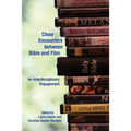 Close Encounters between Bible and Film: An Interdisciplinary Engagement
