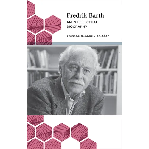 Fredrik Barth: An Intellectual Biography