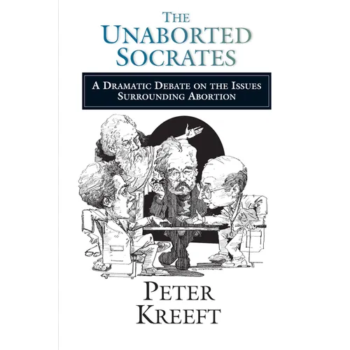 The Unaborted Socrates: A Dramatic Debate on the Issues Surrounding Abortion