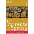The Torrents of Spring: A Romantic Novel in Honor of the Passing of a Great Race