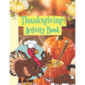 Thanksgiving Activity Book: Coloring Pages For, Mazes, Find The Way And More Fun Games