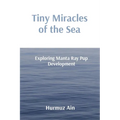Tiny Miracles of the Sea: Exploring Manta Ray Pup Development