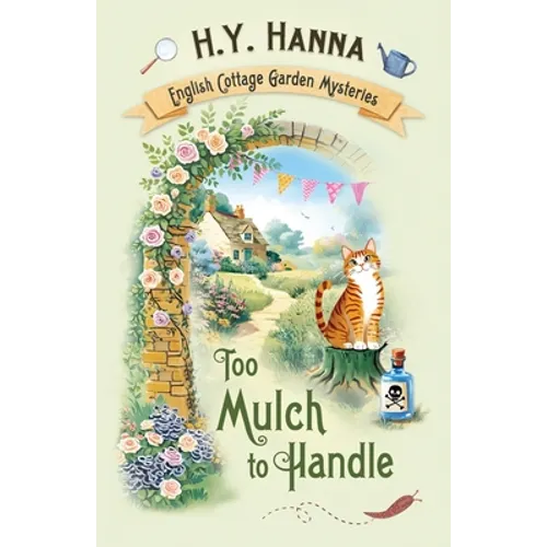 To Mulch to Handle: The English Cottage Garden Mysteries - Book 6