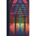 Illustrations of the Bible, by Westall and Martin. With Descriptions by H. Caunter