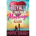 A Royally Inconvenient Marriage