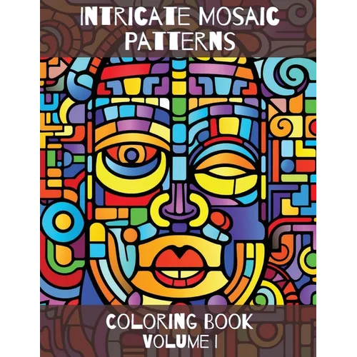 Intricate Mosaic Patterns: Coloring Book: Volume I