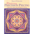 Mastering Precision Piecing - Print on Demand Edition